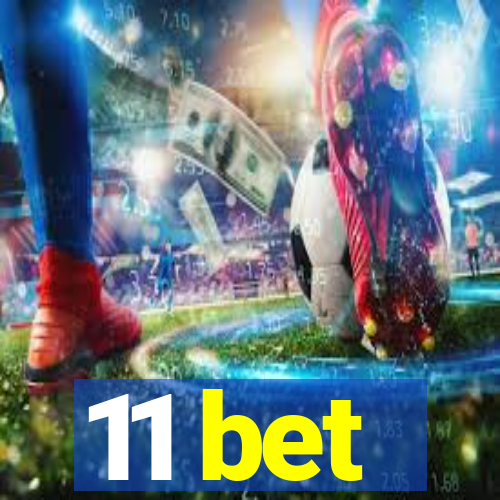 11 bet